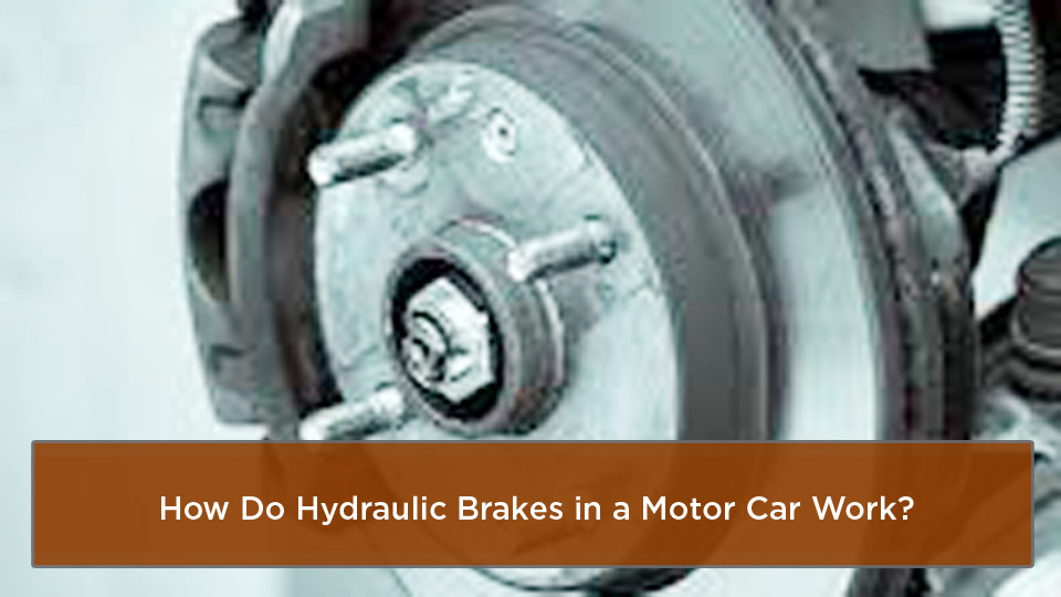 How Do Hydraulic Brakes in a Motor Car Work