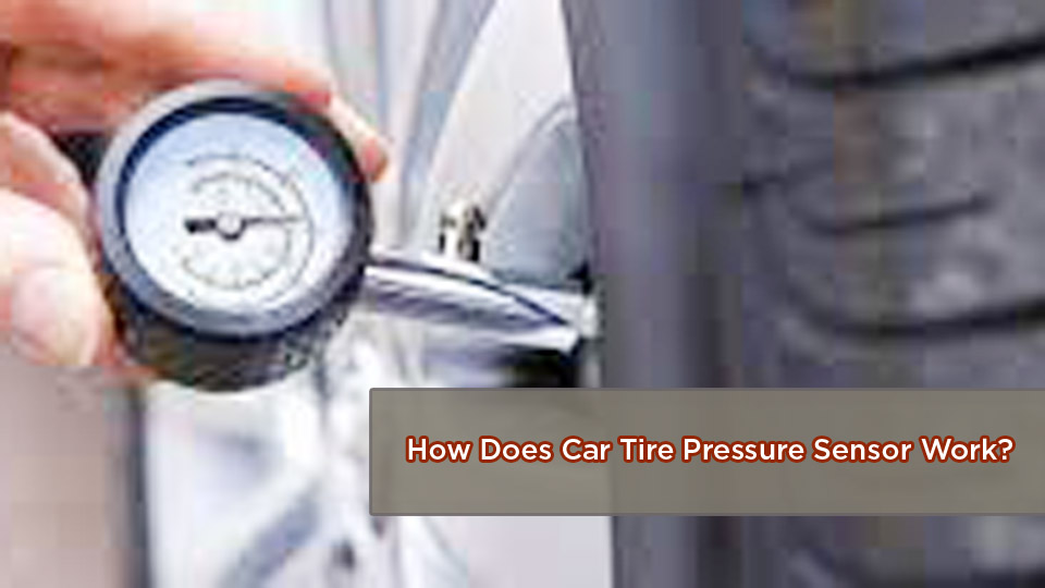 How Does Car Tire Pressure Sensor Work?