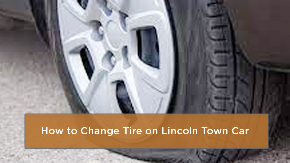 How to Change Tire on Lincoln Town Car