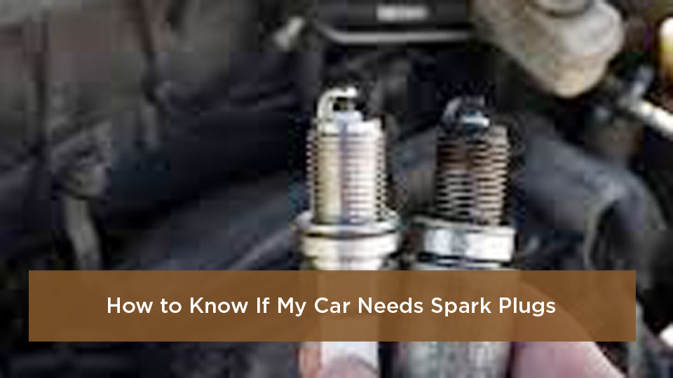 How to Know If My Car Needs Spark Plugs