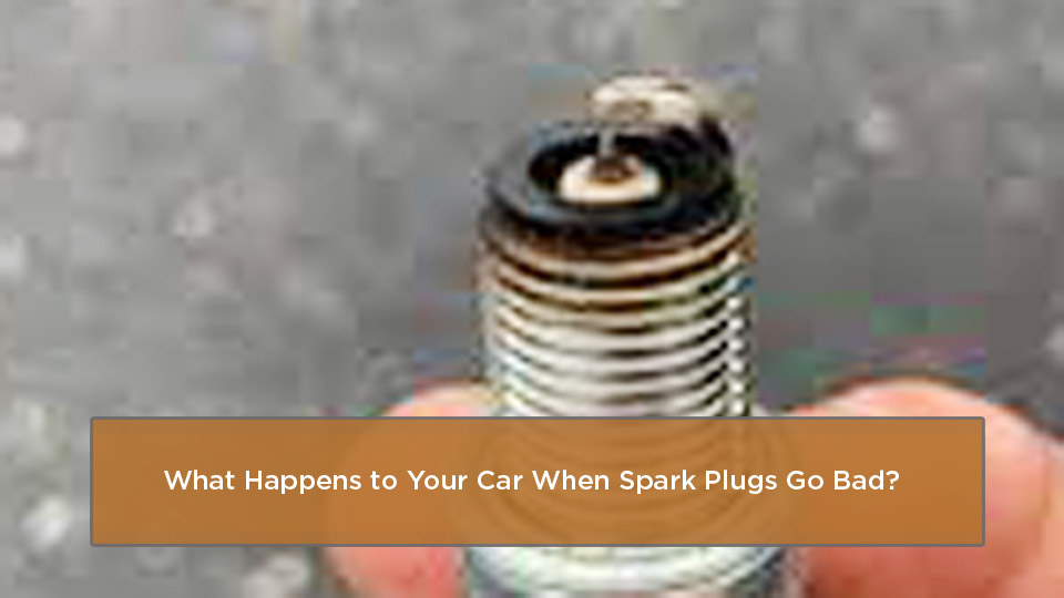 What Happens to Your Car When Spark Plugs Go Bad?