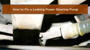 How to Fix a Leaking Power Steering Pump – Easy Guide