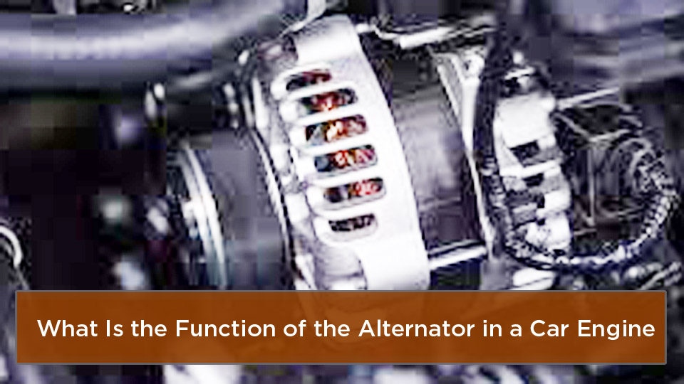 What Is the Function of the Alternator in a Car Engine