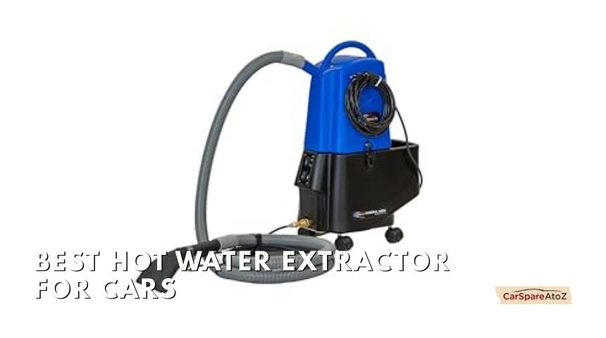 best hot water extractor for cars